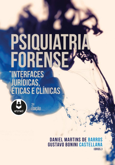 Psiquiatria Forense: Interfaces Juridicas, Éticas e Clínicas