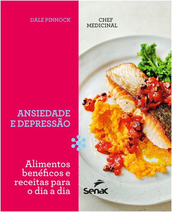 Chef Medicinal - Ansieade e Depressão: Alimentos Benéficos e Receitas para o Dia a Dia