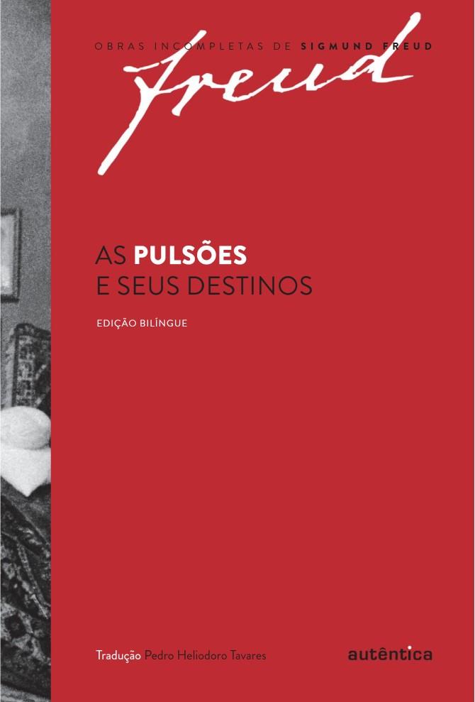 Pulsões E Seus Destinos, As - Edição Bilíngue - Obras Incompletas de Sigmund Freud