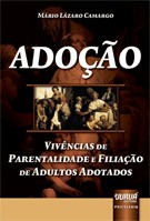 ADOCAO - VIVENCIAS DE PARENTALIDADE E FILIACAO DE ADULTOS ADOTADOS