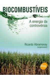 Biocombustiveis - A Energia da Controvérsia