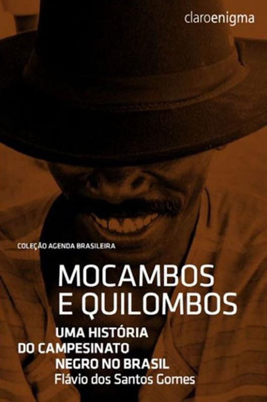 Mocambos e Quilombos: Uma Historia do Campesinato Negro no Brasil