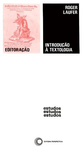 Introdução à Textologia Verificação, Estabelecimento, Edição de Textos
