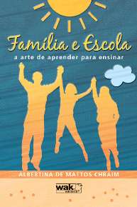 FAMILIA E ESCOLA - A ARTE DE APRENDER PARA ENSINAR