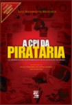CPI da Pirataria, A