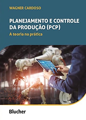 Planejamento E Controle Da Produção (PCP): A Teoria Na Prática