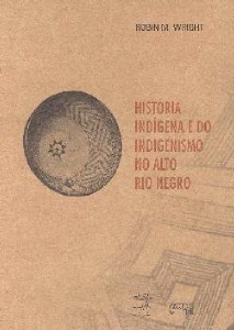 História Indígena e do Indegenismo no Alto Rio Negro