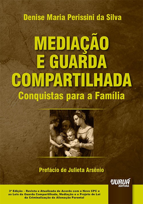MEDIACAO E GUARDA COMPARTILHADA - CONQUISTAS PARA A FAMILIA - PREFACIO DE J