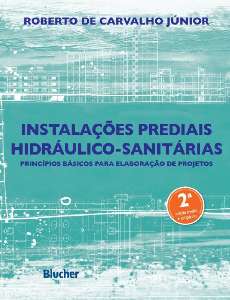 Instalações Prediais Hidráulico-Sanitárias - Princípios Básicos para Elaboração de Projetos