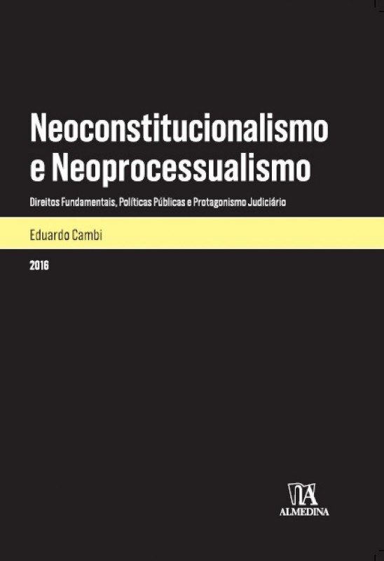 Neoconstitucionalismo e Neoprocessualismo: Direitos Fundamentais, Políticas