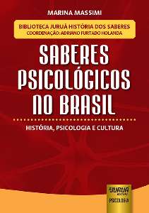 Saberes Psicológicos no Brasil - História, Psicologia e Cultura