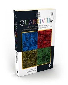 Quadrivium - As Quatro Artes Liberais Clássicas da Aritmética, da Geometria, da Música e da Cosmolog