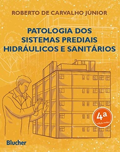 Patologia dos Sistemas Prediais Hidráulicos e Sanitários: Volume 1