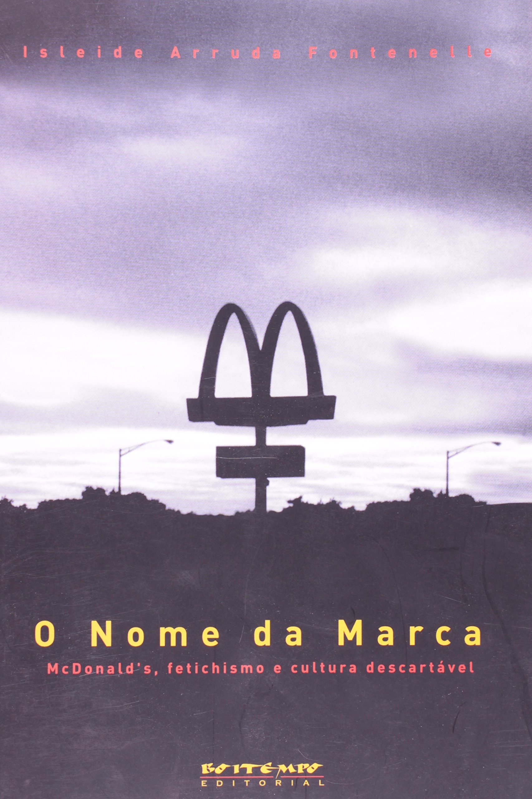 Nome da Marca, O - McDonald's, Fetichismo e Cultura Descartável