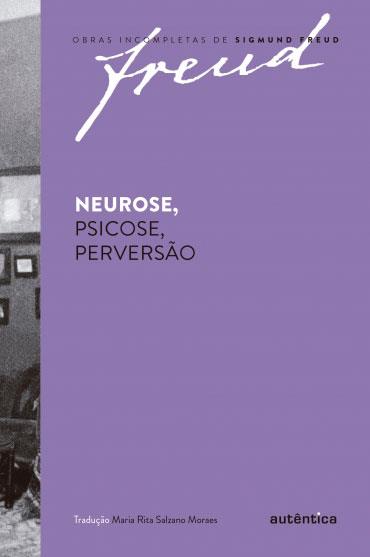 Neurose, Psicose, Perversão - Obras Incompletas de Sigmund Freud