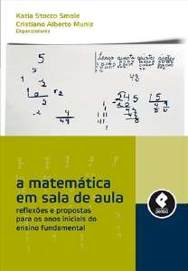 Matemática em Sala de Aula, A - Reflexões e Propostas Para os Anos Iniciais do Ensino Fundamental