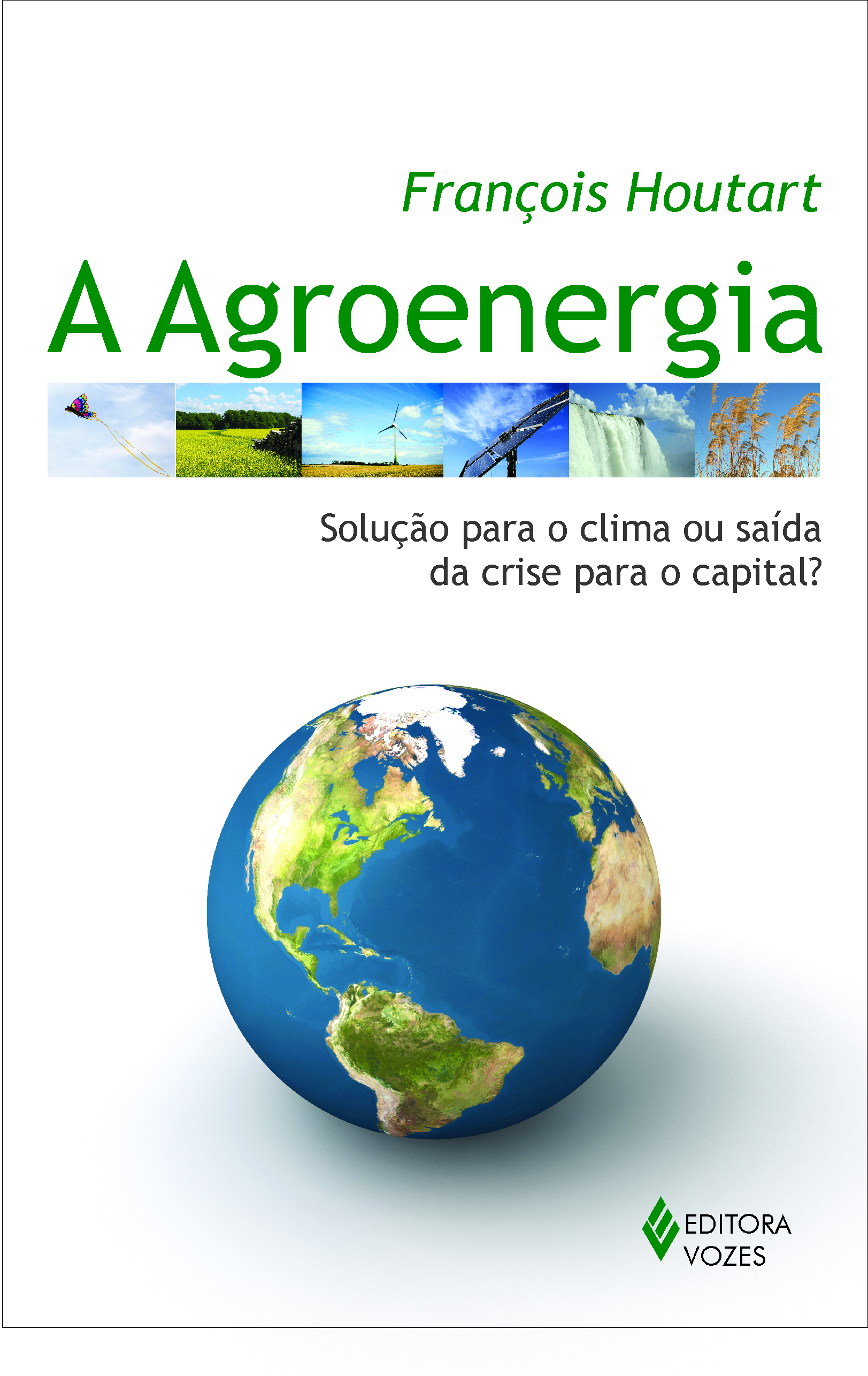 Agroenergia, A - Solução Para o Clima ou Saída da Crise Para o Capital?