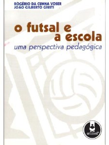 Futsal e a Escola, O - Uma Perspectiva Pedagógica