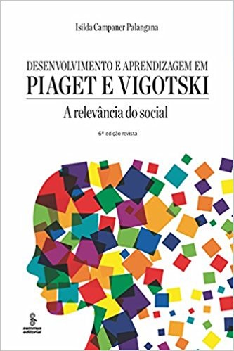 Desenvolvimento E Aprendizagem Em Piaget E Vigotski: A Relevância Do Social