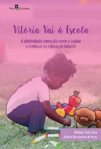 Vitória Vai À Escola - A Afetividade Como Elo Entre O Cuidar E O Educar Na Educação Infantil