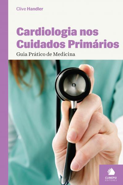 CARDIOLOGIA NOS CUIDADOS PRIMARIOS - GUIA PRATICO DE MEDICINA