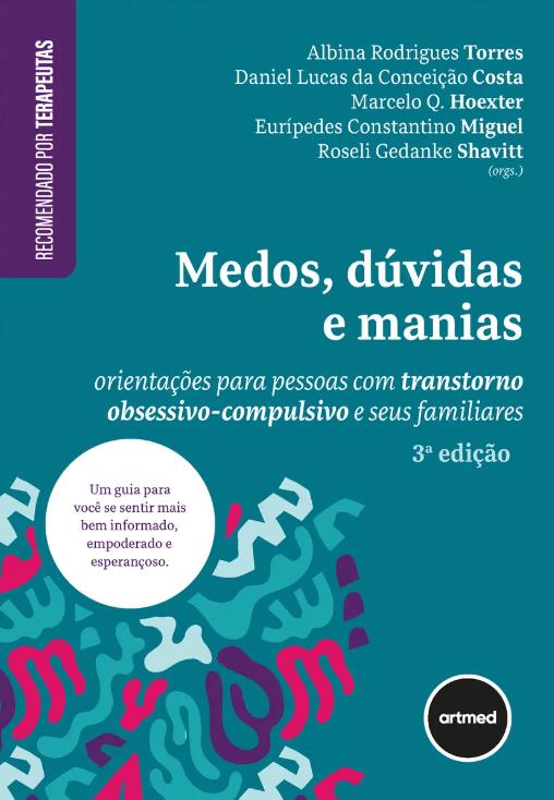 Medos, Dúvidas e Manias: Orientações para Pessoas com Transtorno Obsessivo-Compulsivo e Seus Familiares