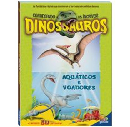 Conhecendo os Incríveis Dinossauros:Aquáticos e Voadores